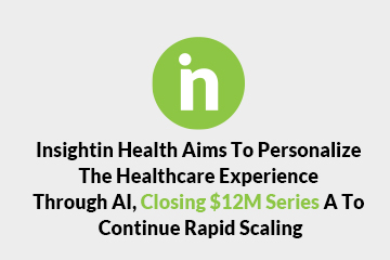Insightin Health closing 12 million series A
