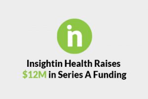 Insightin Health Raises $12M in Series A Funding