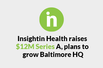Insightin Health raises $12M Series A, plans to grow Baltimore HQ